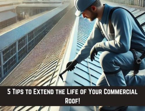 5 Tips to Extend the Life of Your Commercial Roof!